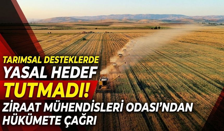 Tarımsal desteklerde yasal hedef tutmadı: Ziraat Mühendisleri Odası’ndan hükümete çağrı