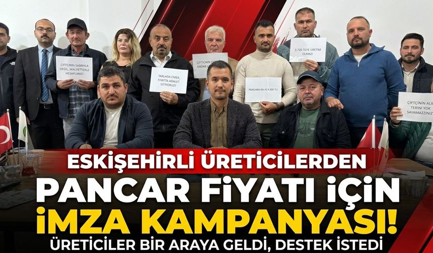 Eskişehirli üreticilerden pancar fiyatı için imza kampanyası