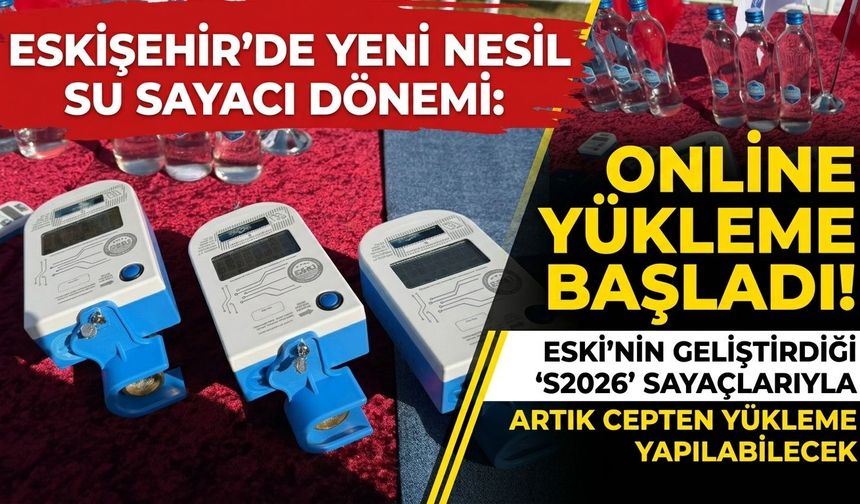 Eskişehir’de yeni nesil su sayacı dönemi: Online yükleme başladı