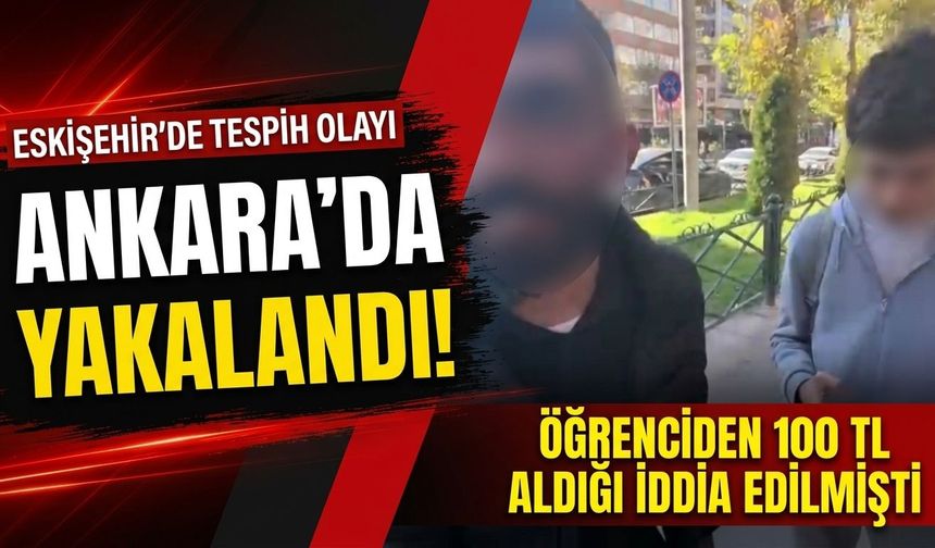 Eskişehir'de öğrenciden 100 TL aldığı iddia edilmişti: Şüpheli adliyeye sevk edildi